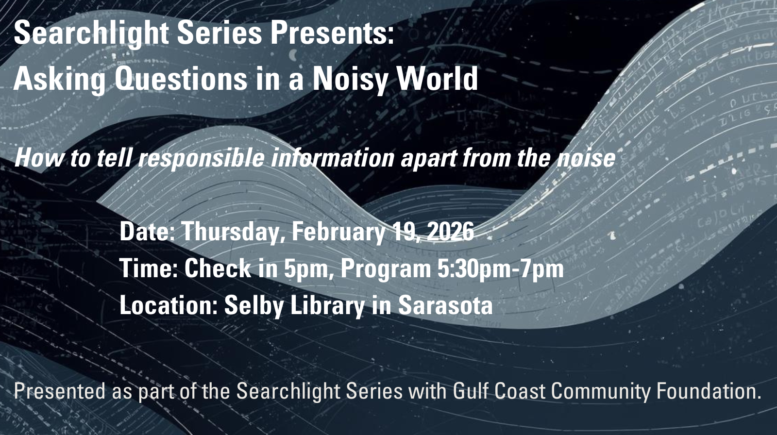 Abstract illustration showing visual noise with event details: Feb 19 @ Selby Library, 5:30pm-7pm.